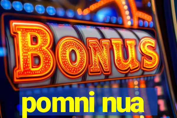 pomni nua