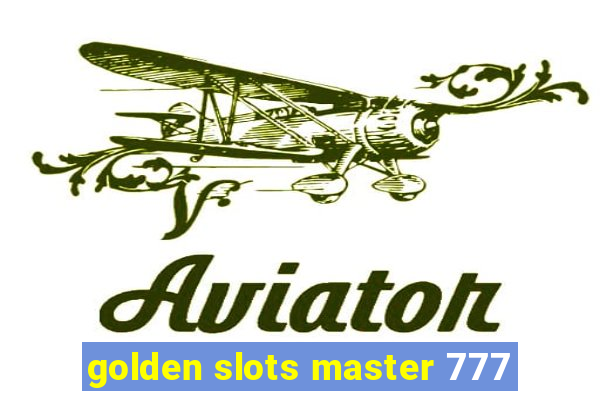 golden slots master 777