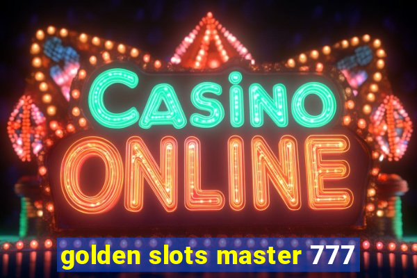 golden slots master 777