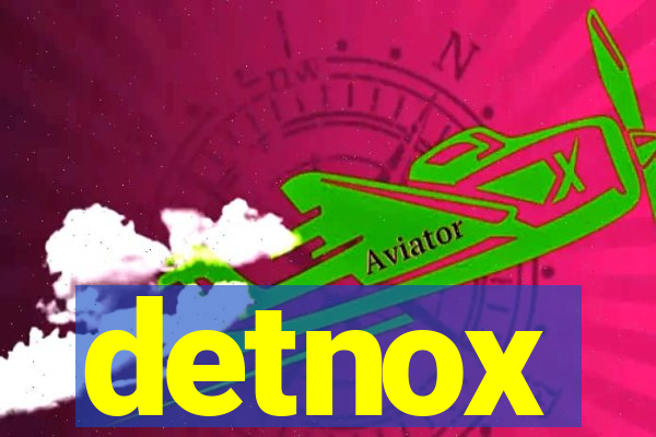 detnox