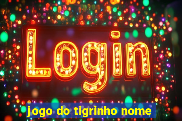 jogo do tigrinho nome