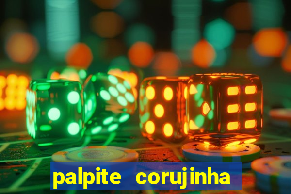 palpite corujinha de hoje