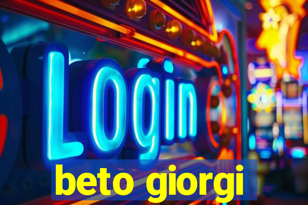 beto giorgi