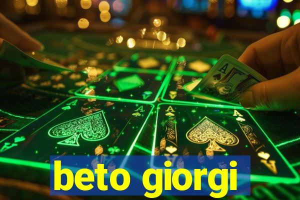 beto giorgi