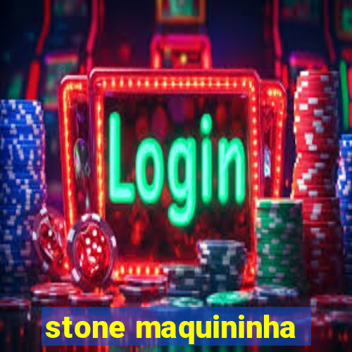 stone maquininha