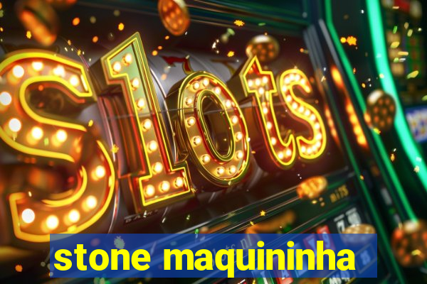 stone maquininha