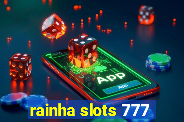 rainha slots 777