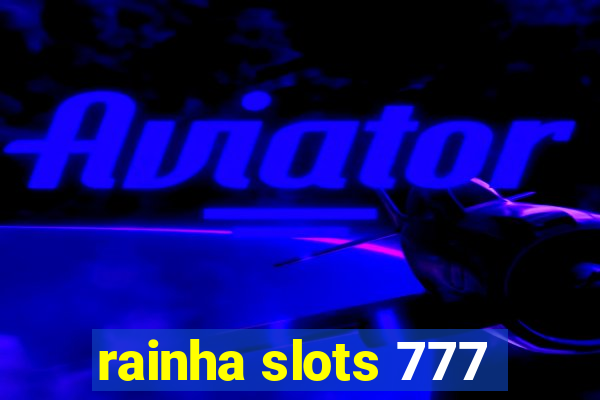 rainha slots 777