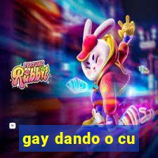 gay dando o cu