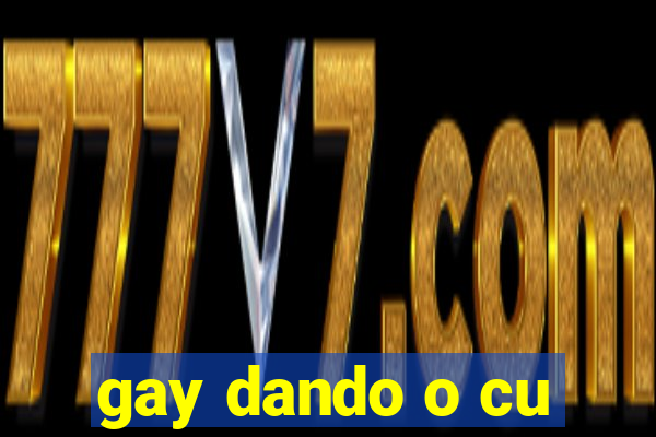 gay dando o cu