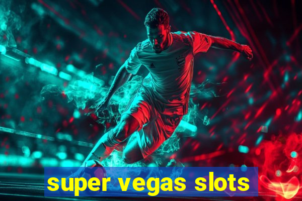 super vegas slots