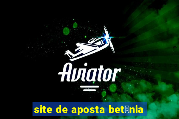 site de aposta bet芒nia