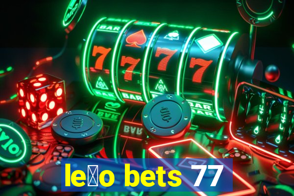 le茫o bets 77