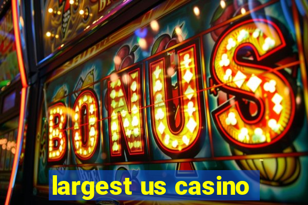 largest us casino