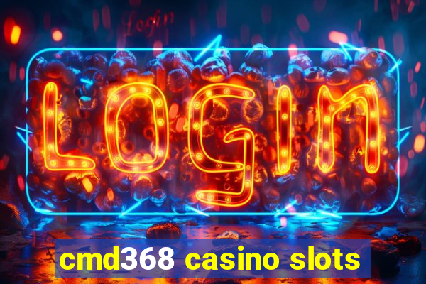 cmd368 casino slots