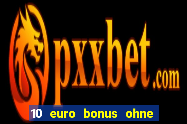 10 euro bonus ohne einzahlung casino 2021