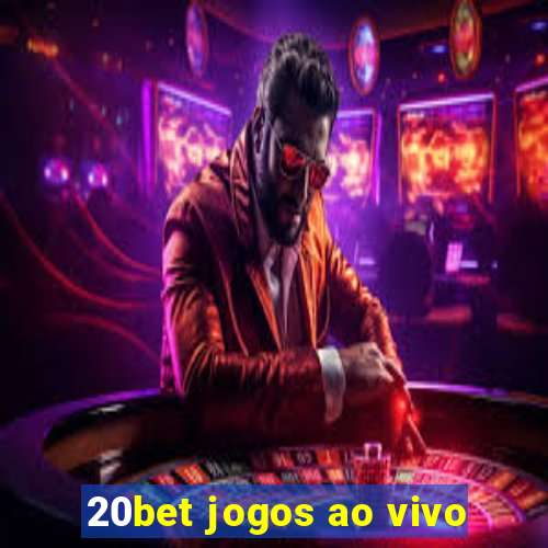 20bet jogos ao vivo