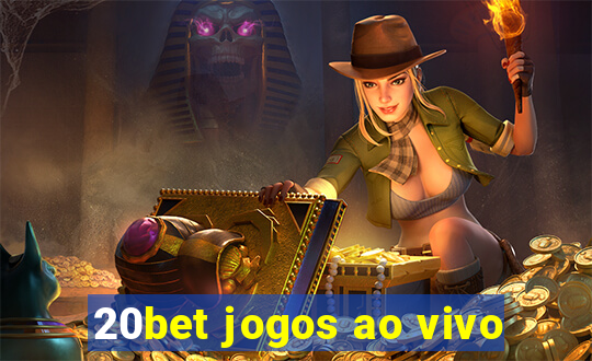 20bet jogos ao vivo