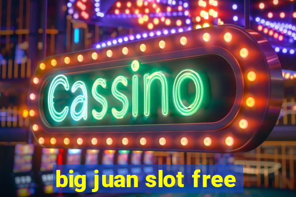 big juan slot free