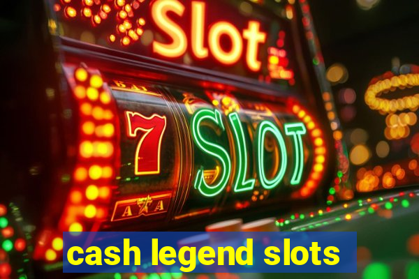 cash legend slots