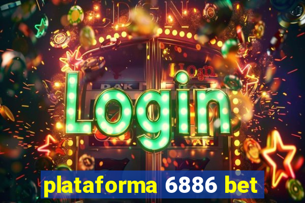 plataforma 6886 bet