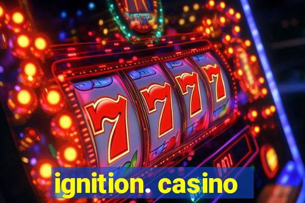 ignition. casino