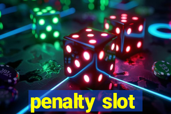 penalty slot