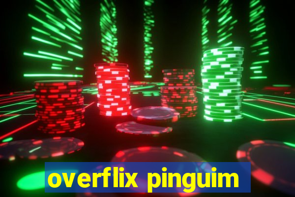 overflix pinguim