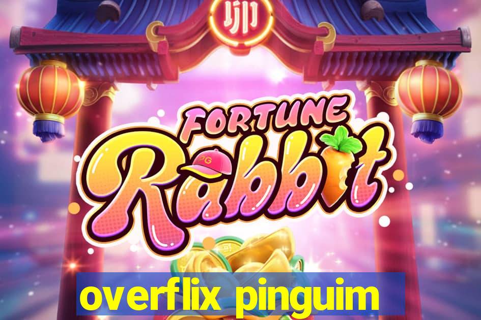 overflix pinguim