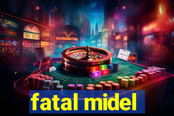 fatal midel