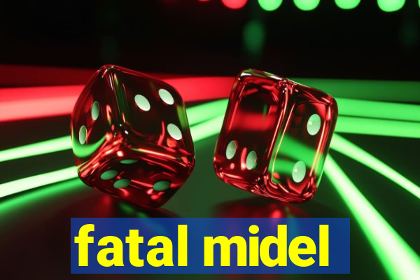 fatal midel