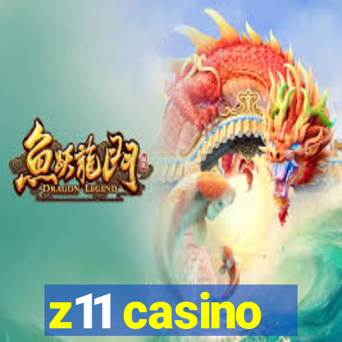 z11 casino