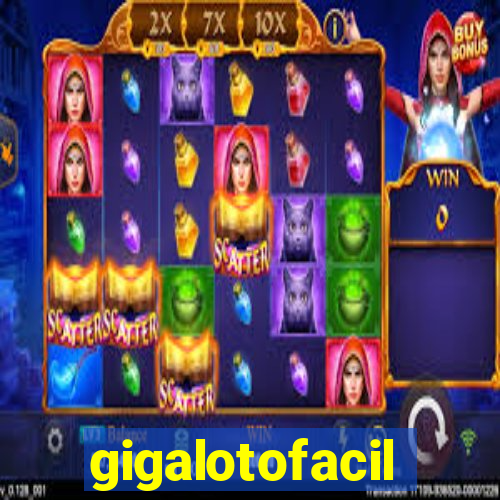 gigalotofacil