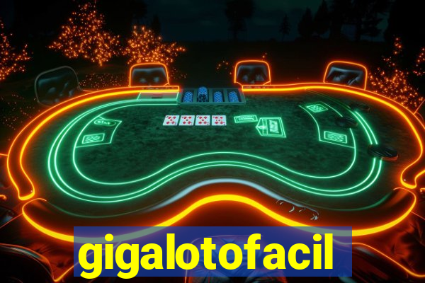 gigalotofacil