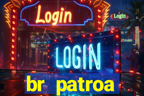 br patroa plataforma jogo online