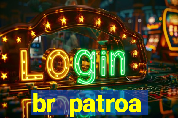 br patroa plataforma jogo online