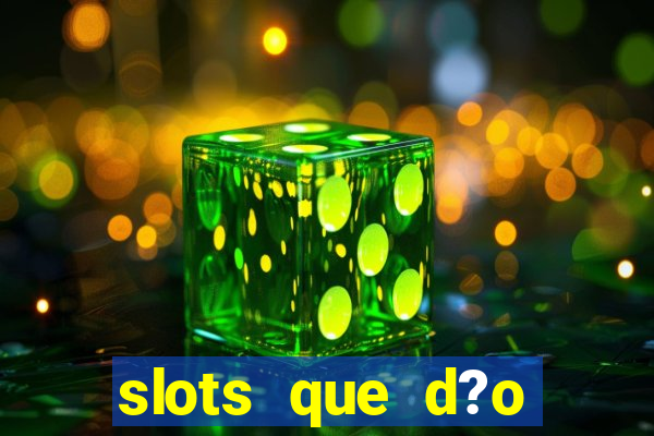 slots que d?o bonus no cadastro