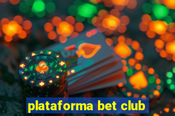 plataforma bet club