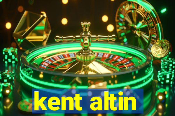 kent altin