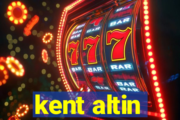 kent altin