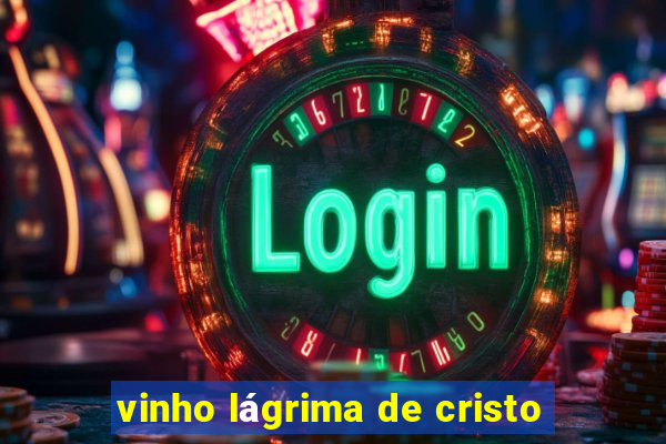 vinho lágrima de cristo