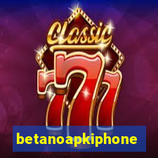 betanoapkiphone