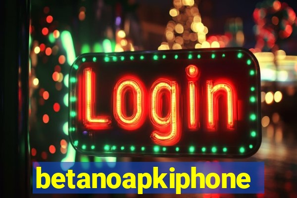 betanoapkiphone