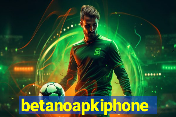 betanoapkiphone