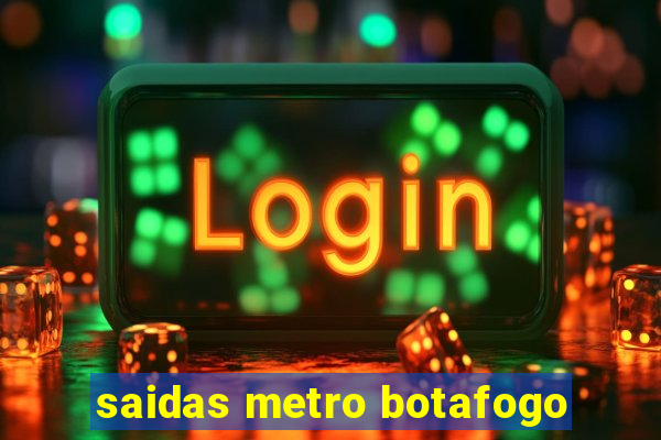 saidas metro botafogo