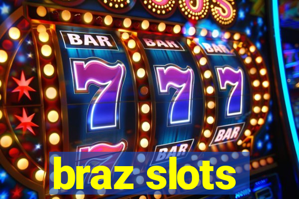 braz slots