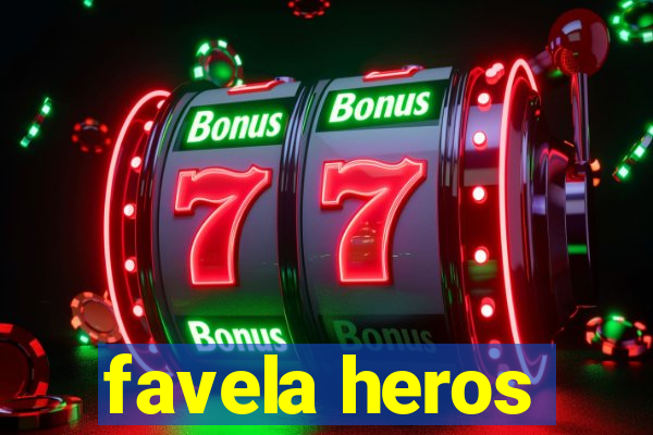 favela heros