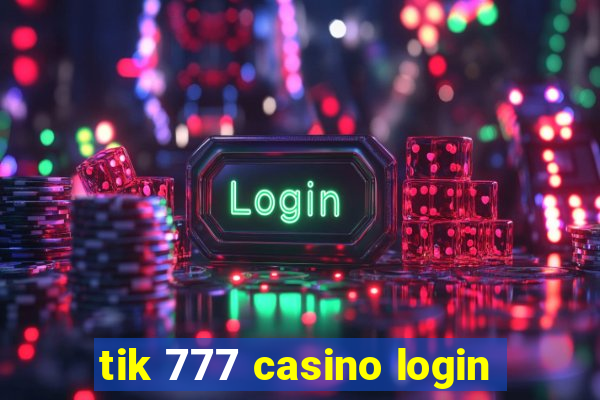 tik 777 casino login