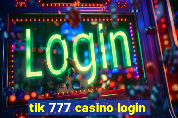 tik 777 casino login