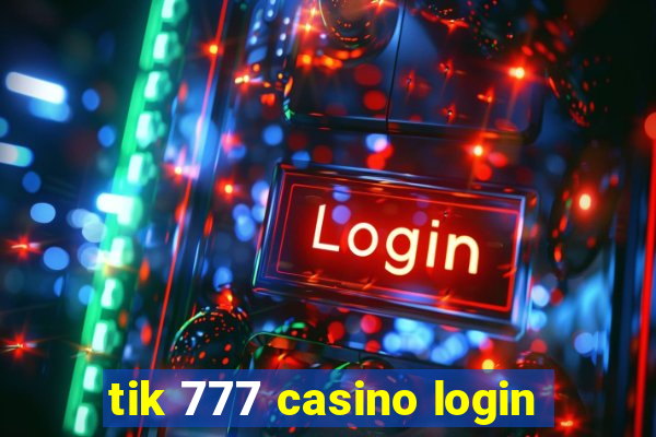 tik 777 casino login